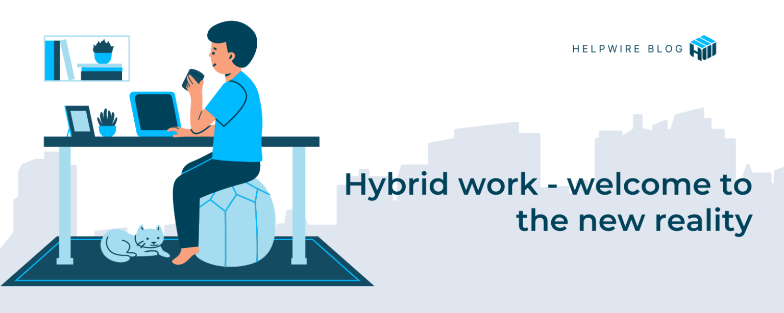Hybrid work our new reality HelpWire Blog