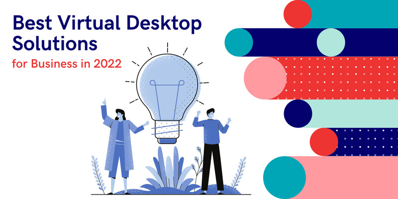 Virtual Desktop Solutions for Business in 2023 Best virtual desktop solutions