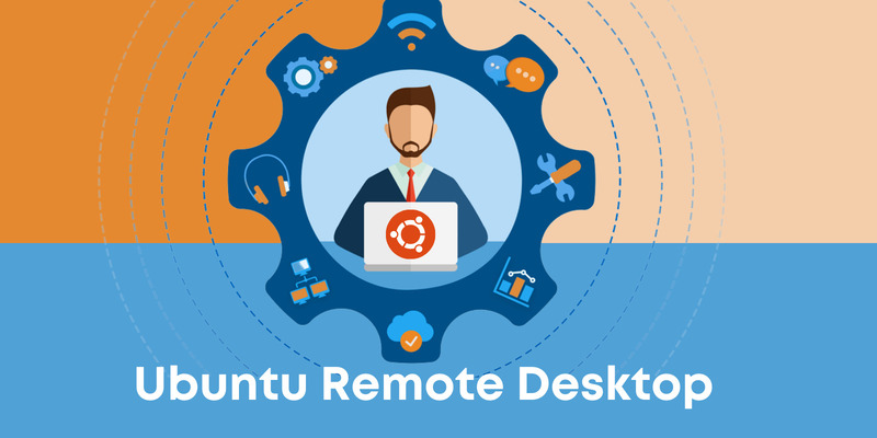 How to set up and work with Ubuntu Remote Desktop