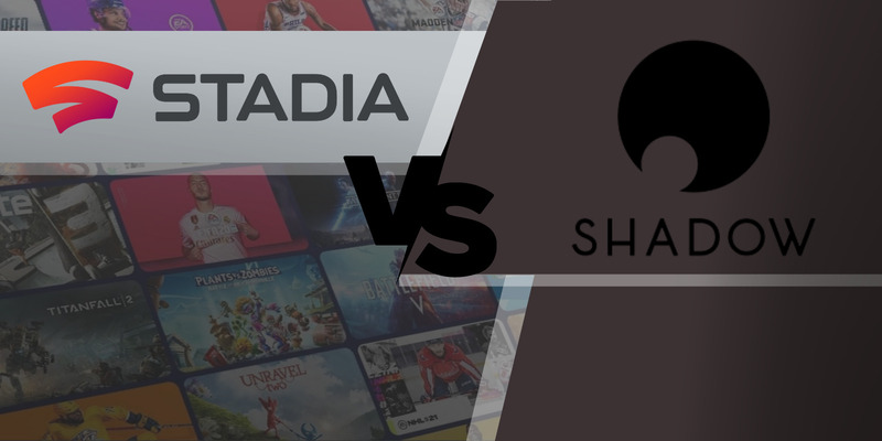 Google Stadia vs Shadow, David and Goliath of Cloud Gaming