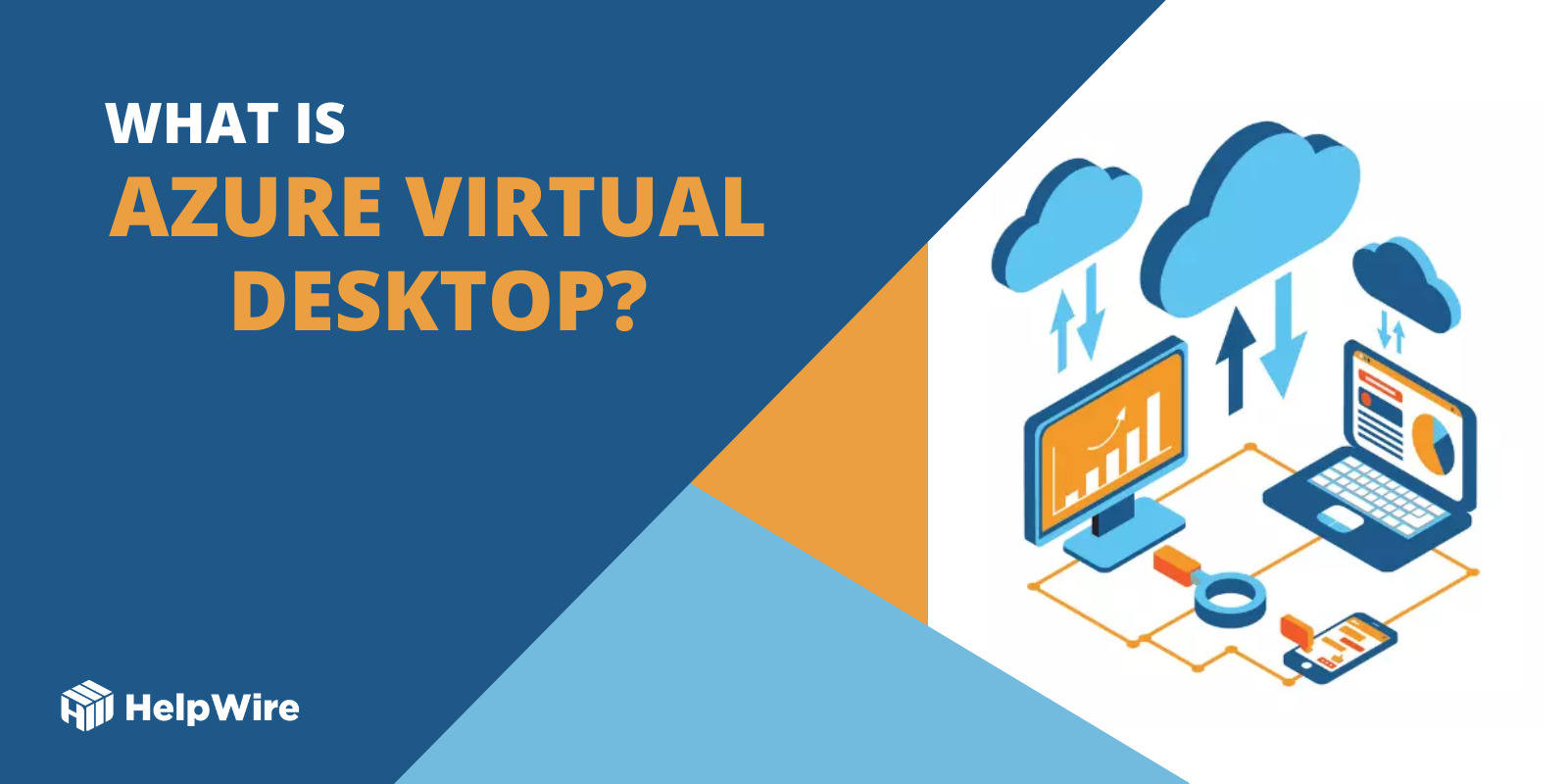Microsoft’s Azure Virtual Desktop: All You Need to Know Microsoft’s Azure Virtual Desktop: All You Need to Know