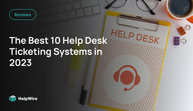 10 Best IT Ticketing Software Solutions for your Team