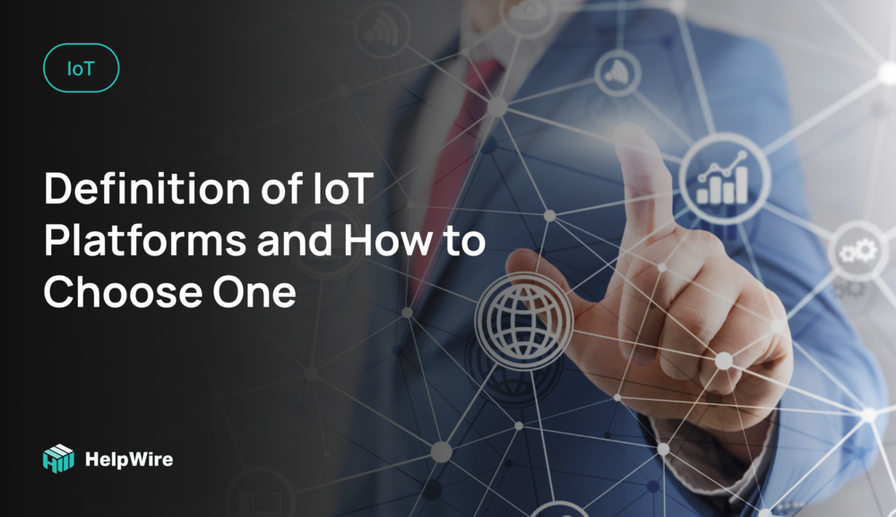 Definition of IoT Platforms and How to Choose One