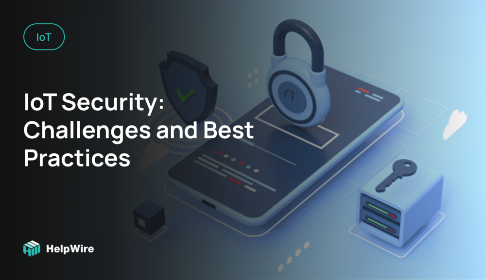 IoT Security: Challenges and Best Practices