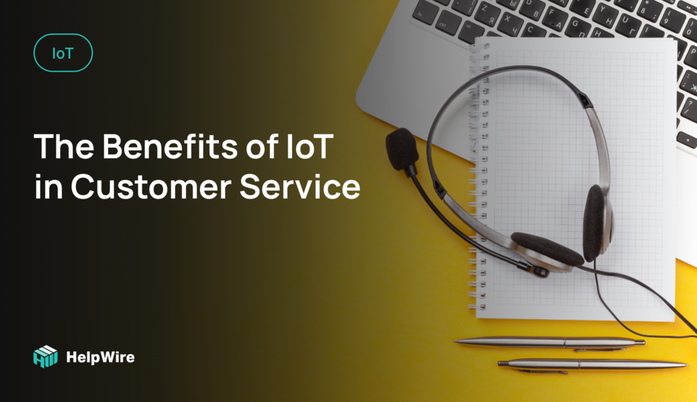 The Benefits of IoT in Customer Service