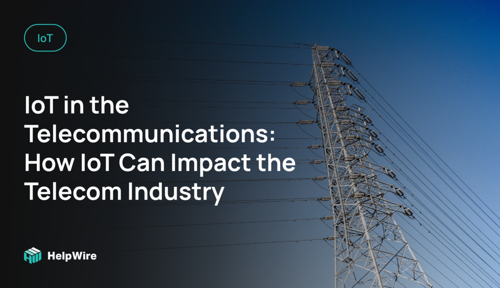 IoT in the Telecommunications: How IoT Can Impact the Telecom Industry