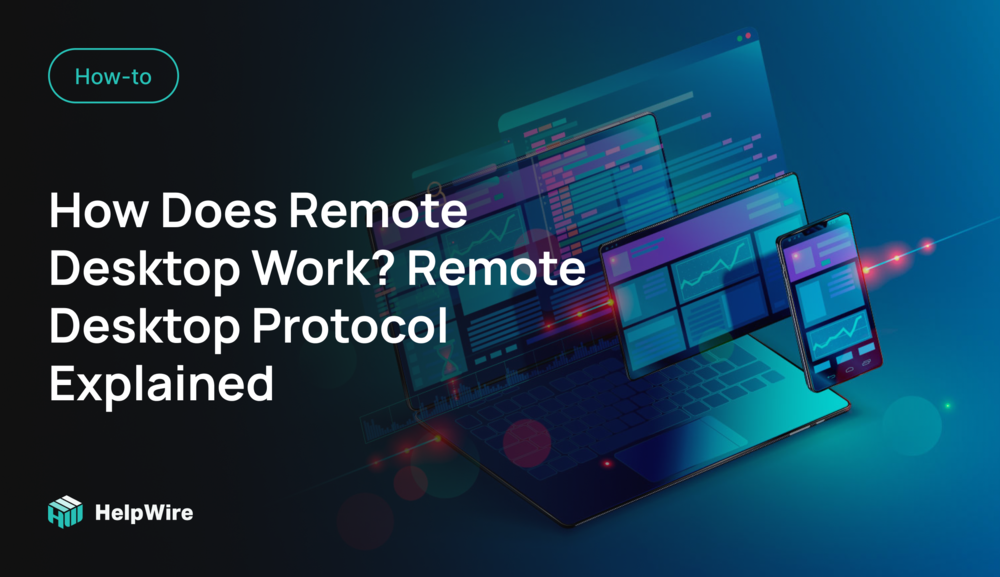 How Does Remote Desktop Work? Remote Desktop Protocol Explained