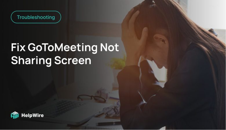 GoToMeeting screen share not working GoToMeeting screen share not working